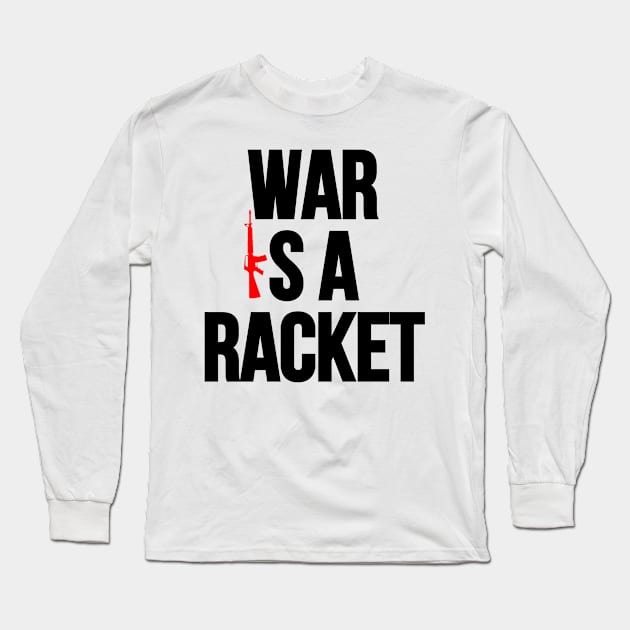 War is a Racket. Long Sleeve T-Shirt by Cataraga